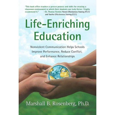 Life-Enriching Education - by  Marshall B Rosenberg (Paperback)