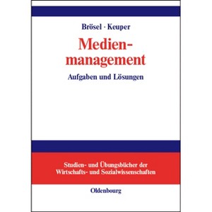 Medienmanagement - (Studien- Und Übungsbücher der Wirtschafts- Und Sozialwissens) by  Gerrit Brösel & Frank Keuper (Hardcover) - 1 of 1