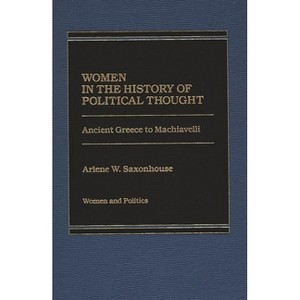 Women in the History of Political Thought - by  Arlene Saxonhouse (Hardcover) - 1 of 1