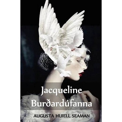 Jacqueline Burðardúfanna - by  Augusta Huiell Seaman (Paperback)