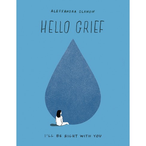 Hello Grief - by Alessandra Olanow (Hardcover)