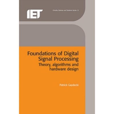Foundations of Digital Signal Processing - (Materials, Circuits and Devices) by  Patrick Gaydecki (Hardcover)