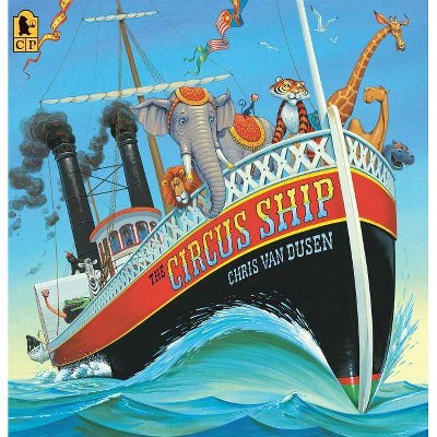 The Circus Ship - (Candlewick Press Big Book) by  Chris Van Dusen (Paperback)