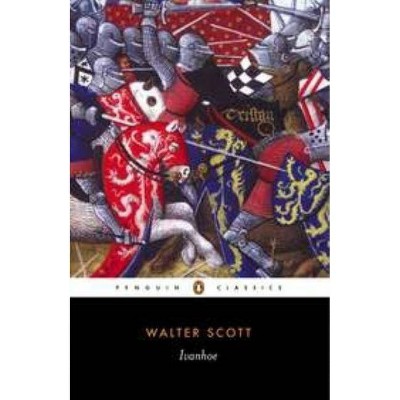 Ivanhoe - (Penguin Classics) by  Walter Scott (Paperback)