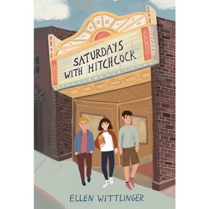 Saturdays with Hitchcock - by  Ellen Wittlinger (Hardcover) - 1 of 1