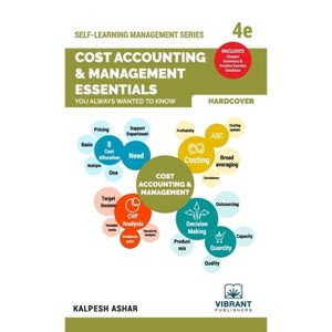Cost Accounting and Management Essentials You Always Wanted To Know - (Self-Learning Management) 4th Edition by  Kalpesh Ashar & Vibrant Publishers - 1 of 1