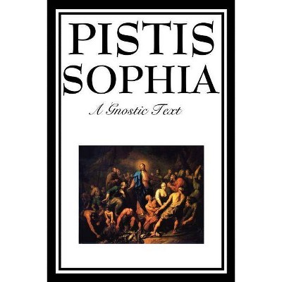 Pistis Sophia - by  G R S Mead (Paperback)