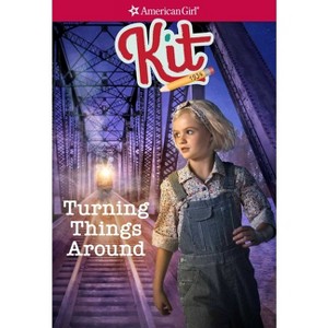 Kit: Turning Things Around - (American Girl(r) Historical Characters) Abridged by  Valerie Tripp (Paperback) - 1 of 1
