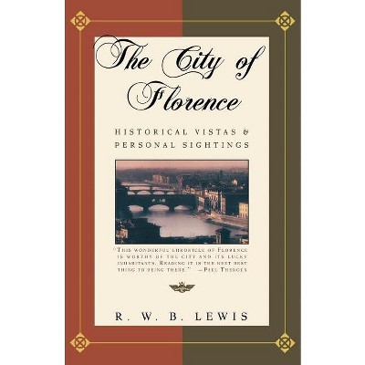 The City of Florence - by  R W B Lewis (Paperback)