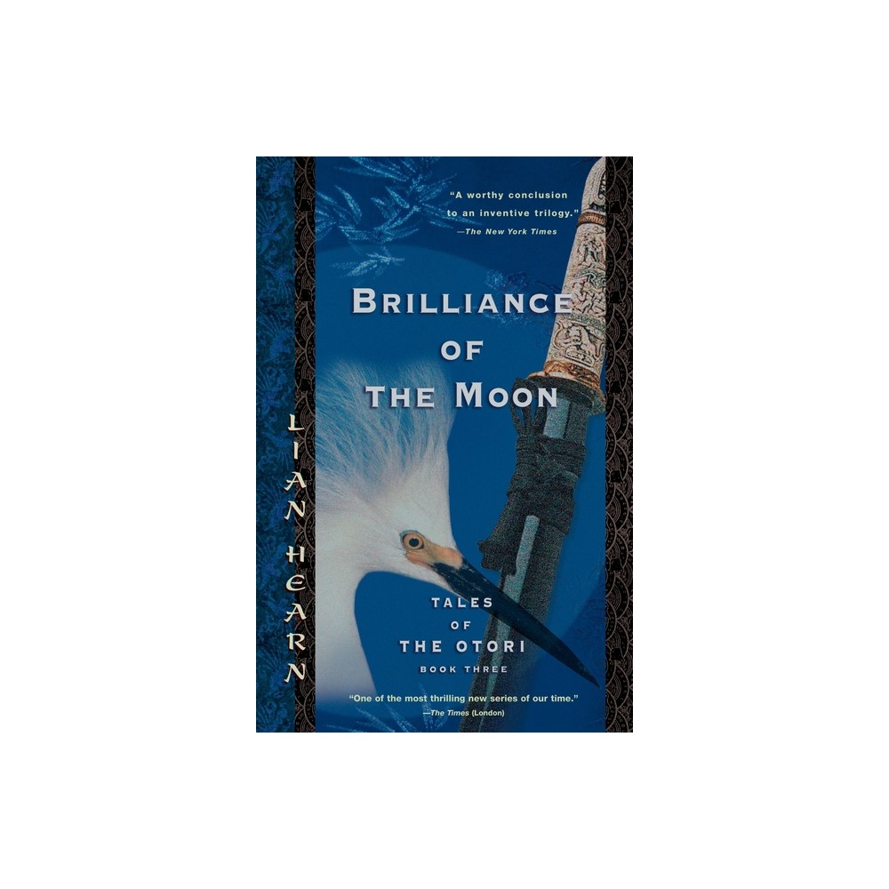 Brilliance of the Moon - (Tales of the Otori) by Lian Hearn (Paperback)