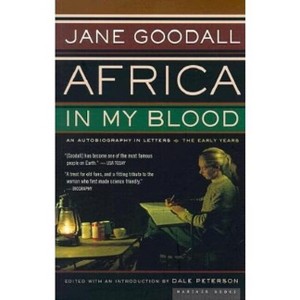 Africa in My Blood - by  Jane Goodall & Dale Peterson (Paperback) - 1 of 1