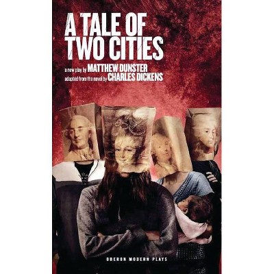 Tale of Two Cities - (Oberon Modern Plays) by  Matthew Dunster (Paperback)