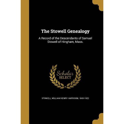 The Stowell Genealogy - (Paperback)