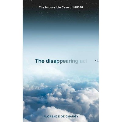 The Disappearing ACT - by  Florence De Changy (Hardcover)