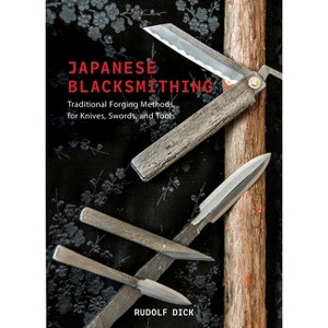 Japanese Blacksmithing - by  Rudolf Dick (Hardcover) - 1 of 1