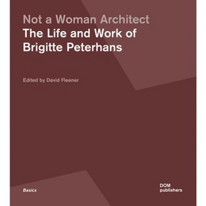 Not a Woman Architect - by  David L Fleener (Paperback) - 1 of 1