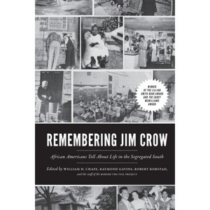 Remembering Jim Crow - by  William H Chafe & Raymond Gavins & Robert Korstad (Paperback) - 1 of 1