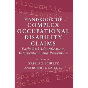 Handbook of Complex Occupational Disability Claims - by  Izabela Z Schultz & Robert J Gatchel (Hardcover) - 1 of 1