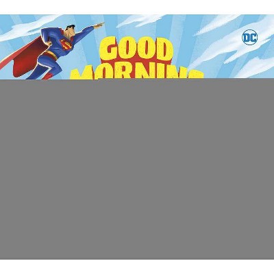 Good Morning, Superman - (DC Super Heroes) by  Michael Dahl (Board Book)