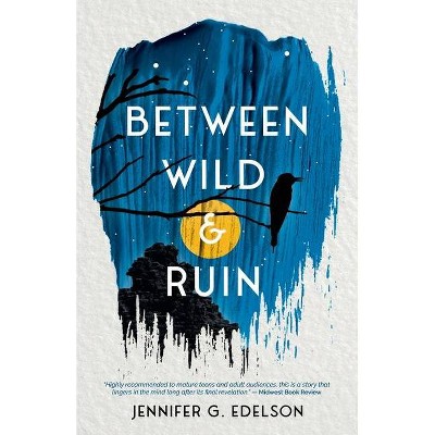 Between Wild and Ruin - by  Jennifer G Edelson (Paperback)