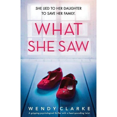 What She Saw - by  Wendy Clarke (Paperback)