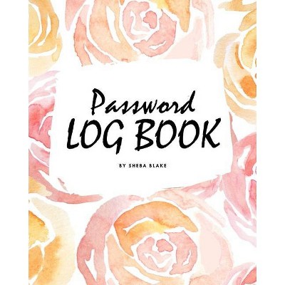 Password Log Book (8x10 Softcover Log Book / Tracker / Planner) - by  Sheba Blake (Paperback)