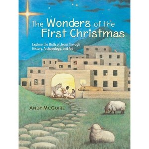 The Wonders of the First Christmas - by  Andy McGuire (Hardcover) - 1 of 1