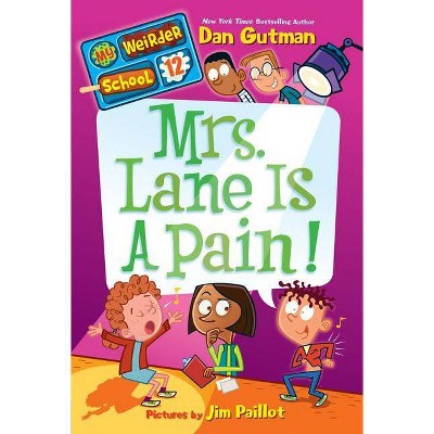 Mrs. Lane Is a Pain! - (My Weirder School) by  Dan Gutman (Paperback)