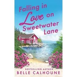 Falling in Love on Sweetwater Lane - (Mistletoe, Maine) by  Belle Calhoune (Paperback)