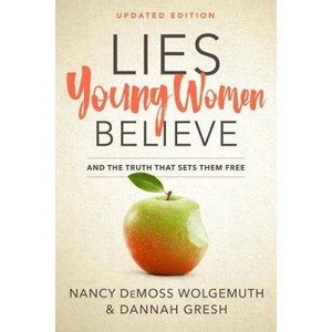 Lies Young Women Believe - by  Nancy DeMoss Wolgemuth & Dannah Gresh (Paperback) - 1 of 1