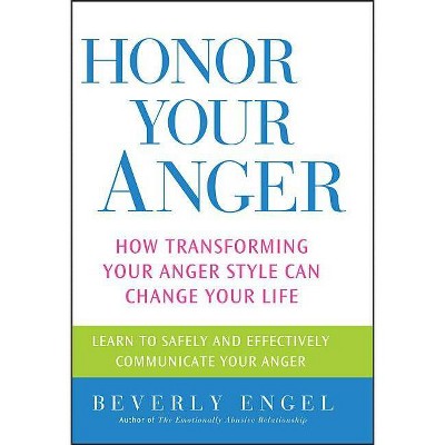 Honor Your Anger - by  Beverly Engel (Paperback)