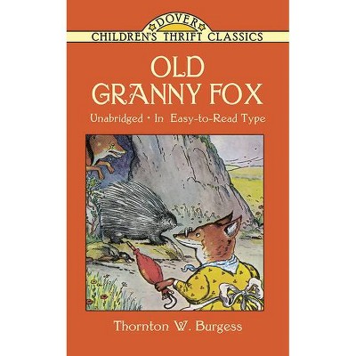 Old Granny Fox - (Dover Children's Thrift Classics) by  Thornton W Burgess (Paperback)