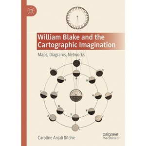 William Blake and the Cartographic Imagination - by  Caroline Anjali Ritchie (Hardcover) - 1 of 1