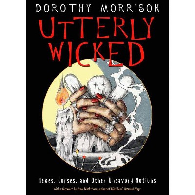 Utterly Wicked - by  Dorothy Morrison (Paperback)