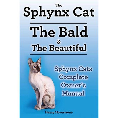 Sphynx Cats. Sphynx Cat Owners Manual. Sphynx Cats care, personality, grooming, health and feeding all included. The Bald & The Beautiful.