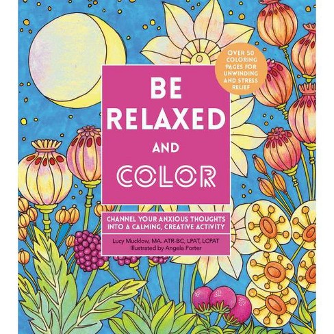 Be Relaxed And Color Zen Coloring Book By Lacy Mucklow Paperback