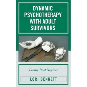 Dynamic Psychotherapy with Adult Survivors - by  Lori Bennett (Hardcover) - 1 of 1
