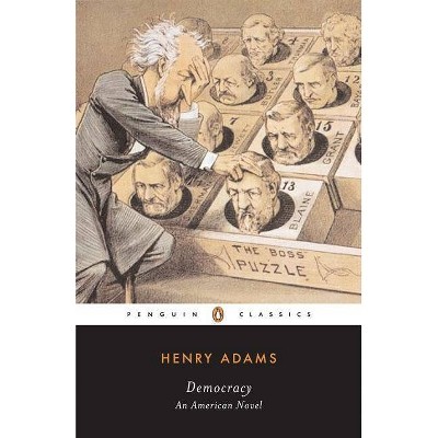 Democracy - (Penguin Classics) by  Henry Adams (Paperback)