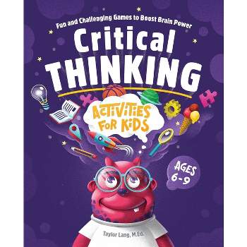 Critical Thinking Activities for Kids - by  Taylor Lang (Paperback)