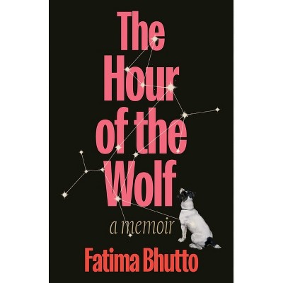 The Hour of the Wolf - by  Fatima Bhutto (Hardcover)