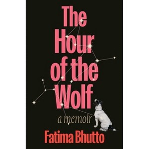 The Hour of the Wolf - by  Fatima Bhutto (Hardcover) - 1 of 1