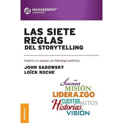 Las Siete Reglas del Storytelling - by  John Sadowsky & Loick Roche (Paperback)