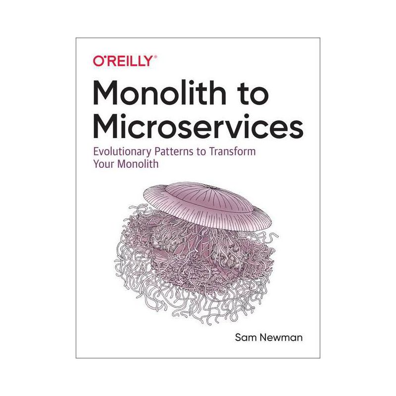 Monolith to Microservices - by  Sam Newman (Paperback), 1 of 2