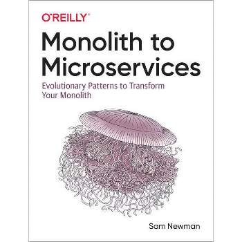 Monolith to Microservices - by  Sam Newman (Paperback)