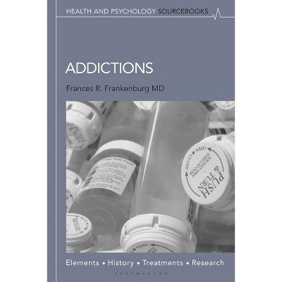 Addictions - (Health and Psychology Sourcebooks) by  Frances R Frankenburg MD (Hardcover)