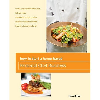 How to Start a Home-Based Personal Chef Business - 2nd Edition by  Denise Vivaldo (Paperback)