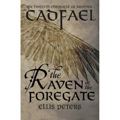 The Raven in the Foregate - (Chronicles of Brother Cadfael) by  Ellis Peters (Paperback)