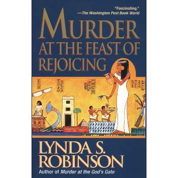 Murder at the Feast of Rejoicing - (Lord Meren) by  Lynda S Robinson (Paperback)