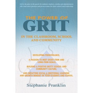 The Power of Grit in the Classroom, School and Community - by  Stephanie Franklin (Paperback) - 1 of 1