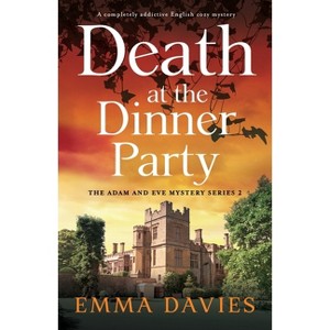 Death at the Dinner Party - (The Adam and Eve Mystery) by  Emma Davies (Paperback) - 1 of 1